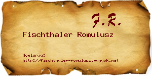 Fischthaler Romulusz névjegykártya